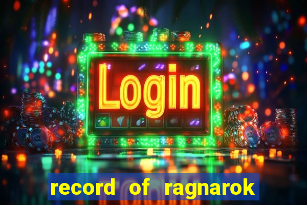 record of ragnarok 3 temporada assistir